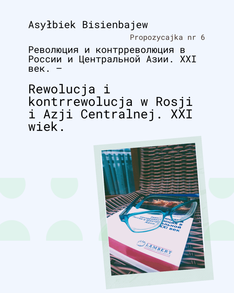 Propozycajka o Azji Centralnej - monografia A. Bisienbajewa "Rewolucja i kontrrewolucja w Rosji i Azji Centralnej. XXI wiek"